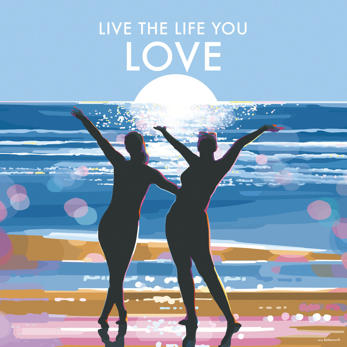 Live the Life You Love, Becky Bettesworth Card